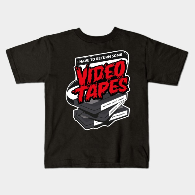 I have to return some video tapes Kids T-Shirt by innercoma@gmail.com